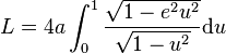  L=4a \int_{0}^{1}\frac{\sqrt{1-e^2u^2}}{\sqrt{1-u^2}}\mathrm du