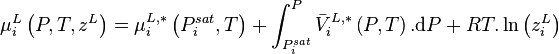  \mu_i^{L} \left( P,T,z^L \right) = \mu_i^{L,*} \left( P^{sat}_i,T \right) + \int_{P^{sat}_i}^P \bar V_i^{L,*} \left( P,T \right). \mathrm dP + RT. \ln \left( z_i^L \right)