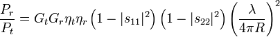 \frac{P_r}{P_t} = G_t G_r \eta_t \eta_r \left(1-|s_{11}|^2 \right) \left(1-|s_{22}|^2 \right)  \left( \frac{\lambda}{4 \pi R} \right)^2