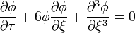  \frac{ \partial \phi}{\partial \tau} + 6 \phi \frac{\partial \phi}{\partial \xi} + \frac{\partial^3 \phi}{\partial \xi^3} = 0 