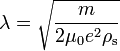 \lambda = \sqrt{\frac{m}{2 \mu_0 e^2 \rho_{\rm s}}} 