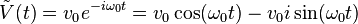 \tilde V(t) =v_0 e^{-i\omega_0t}=v_0\cos(\omega_0t) - v_0i\sin(\omega_0t) 