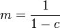 m = \frac{1}{1-c}\,