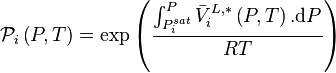 \mathcal P_i \left( P,T \right) = \exp \left( \frac{\int_{P^{sat}_i}^P \bar V_i^{L,*} \left( P,T \right). \mathrm dP}{RT} \right)