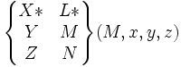 \begin{Bmatrix} X* & L* \\ Y & M \\ Z & N \end{Bmatrix} (M,x,y,z)