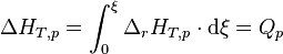  \Delta H_{T,p} = \int_0^\xi \Delta_r H_{T,p} \cdot \mathrm d\xi = Q_p~