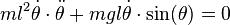 ml^2\dot{\theta} \cdot \ddot{\theta} +mgl\dot{\theta}\cdot \sin(\theta) = 0