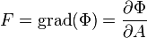 F = {\rm grad} (\Phi) = \frac{\partial\Phi}{\partial A}