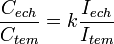 \frac{C_{ech}}{C_{tem}} = k \frac{I_{ech}}{I_{tem}}