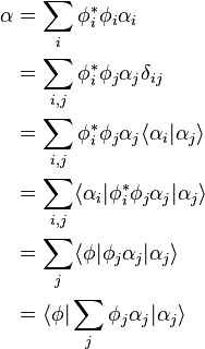 
\begin{align}
\alpha &= \sum_i \phi_i^*\phi_i \alpha_i\\
&= \sum_{i,j} \phi_i^*\phi_j \alpha_j \delta_{ij}\\
& = \sum_{i,j} \phi_i^*\phi_j \alpha_j \langle\alpha_i|\alpha_j\rangle\\
&= \sum_{i,j} \langle\alpha_i|\phi_i^*\phi_j \alpha_j |\alpha_j\rangle\\
&= \sum_j \langle\phi| \phi_j \alpha_j |\alpha_j\rangle\\
& =  \langle\phi| \sum_j\phi_j \alpha_j |\alpha_j\rangle
\end{align}