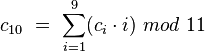 c_{10}\ = \ \sum_{i=1}^{9} (c_{i} \cdot i)\ mod\ 11