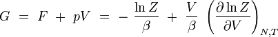 G \ = \ F \ + \ pV \ = \ - \ {\ln Z \over \beta} \ + \ {V \over \beta} \ \left( {\partial \ln Z \over \partial V} \right)_{N,T}