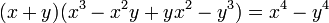 (x+y)(x^3-x^2y+yx^2-y^3)=x^4-y^4