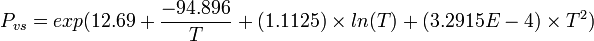 P_{vs}=exp(12.69+\frac{-94.896}{T}+(1.1125) \times ln (T) + (3.2915E-4) \times T^{2})