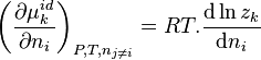  \left( \frac{\partial \mu_k^{id}}{\partial n_i} \right) _{P,T,n_{j \neq i}}
= RT. \frac{\mathrm d \ln z_k}{\mathrm d n_i}