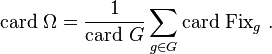 \mathrm{card}~ \Omega = \frac1{\mathrm{card}~ G}\sum_{g\in G} \mathrm{card}~\mathrm{Fix}_g~.