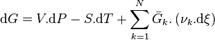 \mathrm dG = V.\mathrm dP -S.\mathrm dT + \sum_{k=1}^{N} \bar G_k. \left( \nu_k. \mathrm d\xi \right)