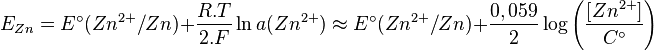 
E_{Zn} = E^\circ (Zn^{2+}/Zn) + \frac{R.T}{2.F}\ln{a(Zn^{2+})}
\approx  E^\circ (Zn^{2+}/Zn) + \frac{0,059}{2}\log{\left( \frac{\left[Zn^{2+}\right]}{C^\circ} \right)}
