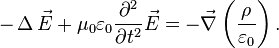  \quad - \operatorname{\Delta} \vec{E} + \mu_0 \varepsilon_0 \frac{\partial^2 }{\partial t^2} \vec{E} = - \vec{\nabla}\left(\frac{\rho}{\varepsilon_0} \right). 