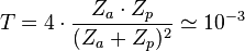 T = 4 \cdot \frac{Z_a \cdot Z_p}{( Z_a + Z_p )^2} \simeq 10^{-3}