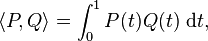 \langle P , Q\rangle = \int_0^1P(t)Q(t)\ {\rm d}t,