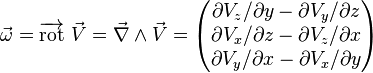 
\vec{\omega}  = {\overrightarrow{\mathrm{rot}}}\ \vec V = \vec \nabla \wedge \vec V
= \begin{pmatrix}
{\partial V_z / \partial y} - {\partial V_y / \partial z} \\ 
{\partial V_x / \partial z} - {\partial V_z / \partial x}\\ 
{\partial V_y / \partial x} - {\partial V_x / \partial y}
\end{pmatrix}