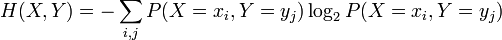 H(X,Y)= -\sum_{i,j} P(X=x_i,Y=y_j)\log_2 P(X=x_i,Y=y_j)