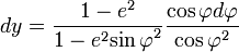 dy=\frac{1-e^{2}}{1-e^{2}{\sin\varphi}^{2}}\frac{\cos\varphi d\varphi}{{\cos\varphi}^{2}}