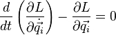 \frac{d}{dt}\left(\frac{\partial L}{\partial \dot{\vec{q_i}}}\right) - \frac{\partial L}{\partial \vec{q_i}}=0