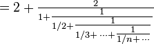 =2+ \tfrac2{1 + \tfrac{1}{1/2 + \tfrac{1}{1/3+\,\cdots+ \tfrac{1}{1/n+\,\cdots}}}}