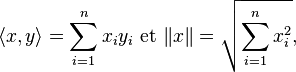 \langle x,y \rangle = \sum_{i=1}^n x_iy_i\text{ et }\| x\| = \sqrt {\sum_{i=1}^n x_i^2},