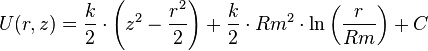 \ U (r,z) = \frac{k}{2} \cdot \left(z^2 - \frac{r^2}{2}\right) + \frac{k}{2} \cdot Rm^2 \cdot \ln \left( \frac{r}{Rm} \right) + C 