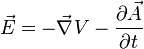 \vec{E} = - {\vec{\nabla}} V - \frac{\partial \vec{A}}{\partial t}