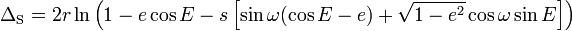 \Delta_{\rm S} = 2 r \ln \left(1 - e \cos E - s \left[ \sin \omega (\cos E - e) + \sqrt{1 - e^2} \cos \omega \sin E\right] \right) 