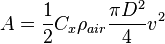 A = {1 \over 2} C_x \rho_{air} {\pi D^2 \over 4} v^2