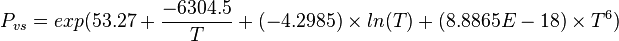 P_{vs}=exp(53.27+\frac{-6304.5}{T}+(-4.2985) \times ln (T) + (8.8865E-18) \times T^{6})