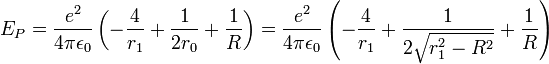 E_P=\frac{e^2}{4\pi\epsilon_0}\left(-\frac{4}{r_1}+\frac{1}{2r_0}+\frac{1}{R}\right)=\frac{e^2}{4\pi\epsilon_0}\left(-\frac{4}{r_1}+\frac{1}{2\sqrt{r_1^2-R^2}}+\frac{1}{R}\right)