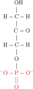 
  \begin{array}{lcl}
&\rm {\color{White} H}OH\\
&|\\
&\rm H-C -H\\
&|\\
&{\color{White} \rm O=} \rm C =O\\
&|\\
&\rm H-C -H\\
&|\\
&\rm O\\
&|\\
&{\color{Red}\rm {^-}O-P-O^-}\\
&{\color{Red}||}\\
&{\color{Red}\rm O}\\
  \end{array}
