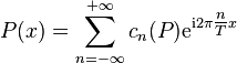 P(x)=\sum_{n=-\infty}^{+\infty}c_n (P){\rm e}^{{\rm i}2\pi\tfrac nTx}