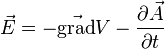 \vec{E}=-\vec{\operatorname{grad}}V-\frac{\partial \vec{A}}{\partial t}