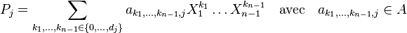 P_j=\sum_{k_1,\ldots,k_{n-1}\in\{0,\ldots,d_j\}}a_{k_1,\ldots,k_{n-1},j}X_1^{k_1}\ldots X_{n-1}^{k_{n-1}}\quad\text{avec}\quad a_{k_1,\ldots,k_{n-1},j}\in A