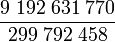  \frac{9\;192\;631\;770}{299\;792\;458} 