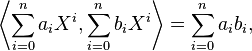 \left\langle\sum_{i=0}^{n}a_iX^i , \sum_{i=0}^{n}b_iX^i\right\rangle = \sum_{i=0}^{n}a_ib_i,