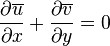  {\partial \overline{u}\over\partial x}+{\partial \overline{v}\over\partial y}=0 