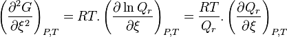 \left(\frac{\partial^2 G}{\partial \xi^2}\right)_{P,T} = RT.\left(\frac{\partial \ln Q_r}{\partial \xi} \right)_{P,T}
 = {RT \over Q_r}.\left(\frac{\partial Q_r}{\partial \xi} \right)_{P,T}