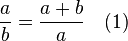  \frac{a}{b} = \frac{a+b}{a} \quad (1)