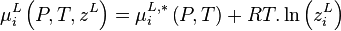 \mu_{i}^{L} \left( P,T,z^L \right) = \mu_{i}^{L,*} \left( P,T \right) + RT. \ln \left( z_i^L \right)