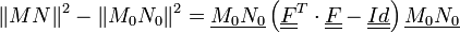 \|MN\|^2-\|M_0N_0\|^2=\underline{M_0N_0}
\left(\underline{\underline{F}}^T
\cdot\underline{\underline{F}}-\underline{\underline{Id}}\right) \underline{M_0 N_0}
