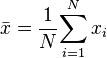 \bar x =\dfrac{1}{N}{\displaystyle \sum_{i=1}^N x_i}\,