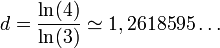 d= \frac{\ln(4)}{\ln(3)} \simeq 1,2618595\ldots